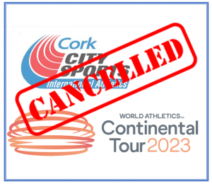 CORK CITY SPORTS WORLD ATHLETICS CONTINENTAL TOUR 2023 HAS BEEN FORCED TO CANCEL DUE TO SIGNIFICANT DELAYS IN TRACK RESURFACING WORKS AT MTU